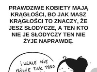 Prawdziwa kobieta ma krągłości!