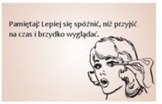 Lepiej się spóźnić!