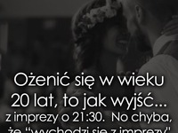 Ożenić się w wieku 20 lat, to jak wyjść...