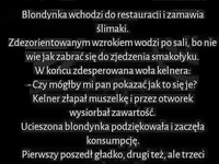 Blondynka wchodzi do restauracji i zamawia ślimaki! Musisz to zobaczyć, haha ;D