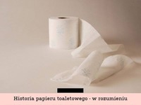 Historia papieru toaletowego. Krótko i na temat ;)