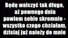 Będę walczyc tak długo