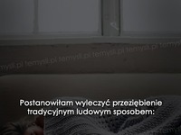 Postanowiłam wyleczyć przeziębienie