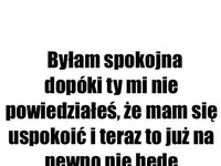 Byłam spokojna dopóki...