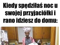 Kiedy spędziłaś noc u przyjaciółki...