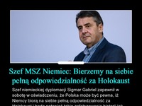 Szef MSZ Niemiec: Bierzemy na siebie pełną odpowiedzialność za Holokaust!