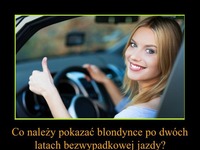 Co należy pokazać BLONDYNCE po dwóch latach bezwypadkowej JAZDY! HAHA DOBRE ;D