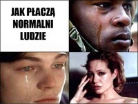 Jak płaczą normalni ludzie, a jak ja...