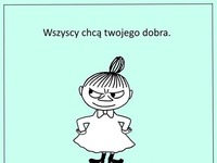 Wszyscy chcą Twojego dobra!