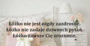 Łóżko zawsze rozumie