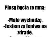 Plusy bycia ze mną ;D