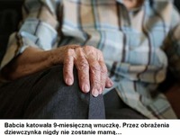 Babcia katowała 9-miesięczną wnuczkę. Przez obrażenia dziewczynka nigdy nie zostanie mamą