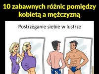 Dziesięć ZABAWNYCH RÓŻNIC pomiędzy kobietą a mężczyzną!