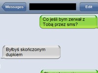 ''Co jeśli bym zerwał z tobą przez sms'' Zobacz rozmowę tego cwaniaczka