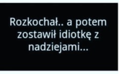 Rozkochał a potem zostawił