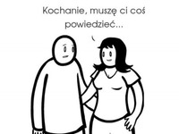 Kochanie muszę Ci coś powiedzieć - tego się nie spodziewał, haha