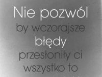 Nie pozwół, by wcześniejsze błędy...