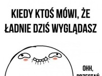 Zawsze tak mam haha ;D