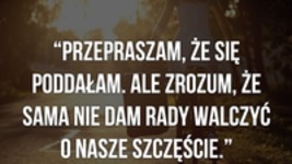 Przepraszam, że się poddałam