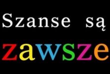 Szanse są zawsze ;)