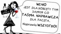 Wino jest dla kobiety tym...