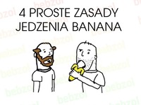 Zobacz cztery zasady jedzenia banana, pierwsza najlepsza :D