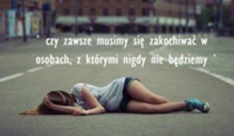 Czy zawsze musimy się zakochiwać w...