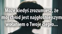 Może kiedyś zrozumiesz, że...