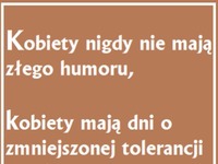 Kobiety nigdy nie mają złego humoru!