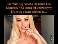 Piękna co? Za urodą tej dziewczyny kryje się pewna tajemnica...