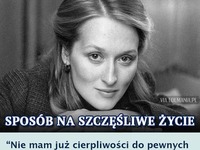 Sposób na szczęśliwe życie według Meryl Streep