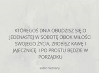 Któregoś dnia obudzisz się...