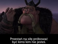 Przestań próbować na siłę.