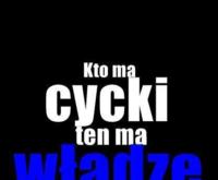 Kto ma cycki ma władzę :D