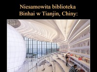 Niesamowita biblioteka Binhai w Tianjin - Chiny!