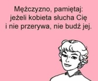 Jeżeli kobieta nie przerywa, to znaczy, że...