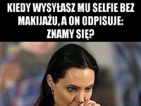 Kiedy wysyłasz mu selfie