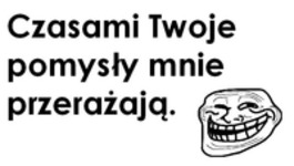 Czasami zawsze ;D