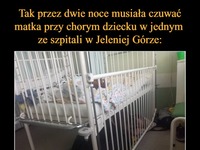 Tak przez dwie noce musiała czuwać matka przy chorym dziecku w jednym ze szpitali w Jeleniej Górze!