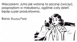 Żeby mnie się chciało tak jak się nie chce ;D