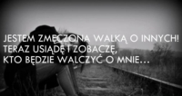 Jestem zmęczona walką o innych...