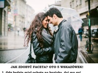 JAK ZDOBYĆ FACETA... OTO 5 WSKAZÓWEK!