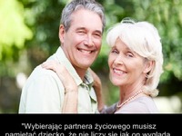 Wybierając partnera życiowego musisz pamiętać o tym, że...!