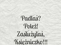 Zasłużyłaś księżniczko!